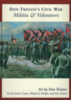 Don Troiani's Civil War Militia And Volunteers (Don Troiani's Civil War)