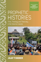 Sea of Revelation: Prophetic Pasts and Theocratic Futures in Solomon Islands (Asao Studies in Pacific Anthropology) 1836952775 Book Cover