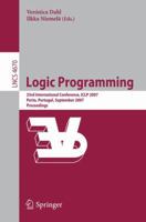 Logic Programming: 23rd International Conference, ICLP 2007, Porto, Portugal, September 8-13, 2007, Proceedings (Lecture Notes in Computer Science) 3540746080 Book Cover