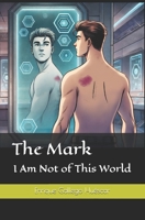 The Mark: I Am Not of This World B0F18YFR4V Book Cover