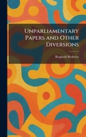 Unparliamentary Papers and Other Diversions 1023562006 Book Cover
