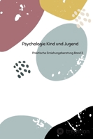 Psychologie Kind und Jugend: Praktische Erziehungsberatung Band 2 (German Edition) 3384209419 Book Cover