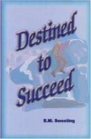 Destined to Succeed 1594270317 Book Cover