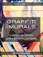 GRAFFITI and MURALS #4: Photo album for Street Art Lovers - Volume n.4 B0C9VL18JC Book Cover
