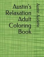 Austin's Relaxation Adult Coloring Book 1792656726 Book Cover