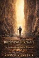 Receiving His Name: The Covenant Journey of Becoming B0GRJFMGZV Book Cover