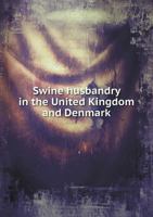 Swine Husbandry in the United Kingdom and Denmark 1354431936 Book Cover