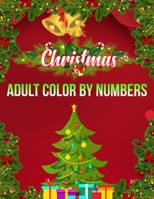Christmas Adult Color By Numbers: a beautiful coloring book with Christmas 1706416733 Book Cover