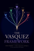 The Vasquez Framework: Elèa Vasquez - A Life in Interviews and Reports B0H6BTHBKK Book Cover