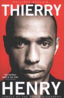 Thierry Henry - Lonely at the Top: A Biography 1447236831 Book Cover