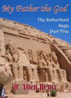 My Father the God: Sutherland Saga - Part Five B0DZHWQQ8J Book Cover