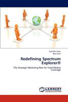 Redefining Spectrum Explorer®: The Strategic Marketing Plan for Total Market Coverage 3659307998 Book Cover