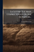 La Lettre Tue Mais L'esprit Vivifie Ou Foi Et Raison... 1270998250 Book Cover