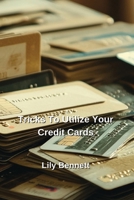 Tricks To Utilize Your Credit Cards B0DPTGWX6D Book Cover