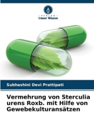 Vermehrung von Sterculia urens Roxb. mit Hilfe von Gewebekulturansätzen (German Edition) 6207955439 Book Cover