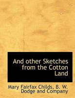 And other Sketches from the Cotton Land 1010368745 Book Cover