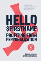 Hello $Firstname - Profiting from Personalization: AI Edition – How Generative AI Is Transforming Personalization at Scale 8797442879 Book Cover