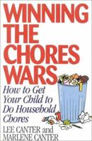Winning the Chores Wars: How to Get Your Child to Do Household Jobs (Effective Parenting Books Series) 0939007746 Book Cover
