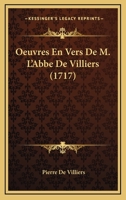 Oeuvres En Vers De M. L'Abbe De Villiers (1717) 1166204324 Book Cover