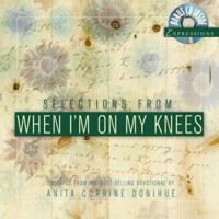 Selections from When I'm on My Knees (Expressions: Selections) 1577487184 Book Cover