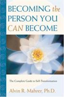 Becoming the Person You Can Become: The Complete Guide to Self-Transformation 0923521658 Book Cover