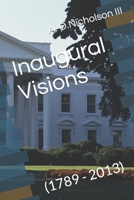 Inaugural Visions: (1789 - 2013) B09HG6F828 Book Cover