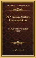 De Nomine, Auctore, Emendatoribus: Et Authentia Vulgatae (1827) 1160405719 Book Cover