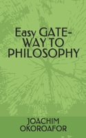 Easy GATE-WAY TO PHILOSOPHY B08NX5FX8M Book Cover
