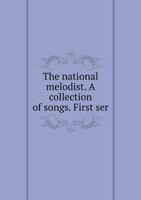 The National Melodist, a Collection of Songs 5518951736 Book Cover