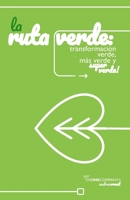 La Ruta Verde: TRANSFORMACIÓN VERDE, MÁS VERDE Y SUPER VERDE (Spanish Edition) B0CKGLB259 Book Cover