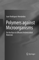 Polymers against Microorganisms: On the Race to Efficient Antimicrobial Materials 3319479601 Book Cover