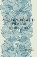 Acquainted with Squalor 1937316157 Book Cover