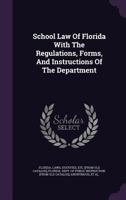 School Law of Florida with the Regulations, Forms, and Instructions of the Department 1348204648 Book Cover