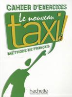 Le nouveau taxi! 2 - Cahier d'exercices 2011555523 Book Cover