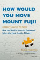 How Would You Move Mount Fuji?: Microsoft's Cult of the Puzzle -- How the World's Smartest Companies Select the Most Creative Thinkers 0316778494 Book Cover