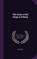 The Story Of The Siege In Peking (1901) 1437162177 Book Cover