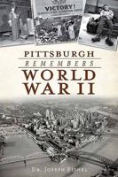 Pittsburgh Remembers World War II 1609491440 Book Cover