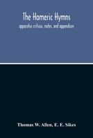 The Homeric Hymns Edited With Preface Apparatus Criticus Notes and Appendices 1016063024 Book Cover
