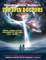 Timothy Green Beckley's UFO Spin Doctors: Proof Aliens Can Be Detrimental To Your Well Being 1606119508 Book Cover