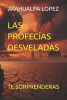 LAS PROFECÍAS DESVELADAS: TE SORPRENDERAS (Spanish Edition) B0FFB59NJH Book Cover