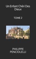 Un Enfant Chéri des Dieux tome-II: TOME II (French Edition) B08NRZ96V9 Book Cover