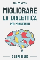 Migliorare la dialettica per principianti: La guida definitiva per arricchire il lessico e parlare meglio per chi parte da zero (Libri per parlare meglio) (Italian Edition) B0CYZN35G7 Book Cover