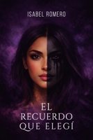 El recuerdo que elegí: Una historia real sobre amor tóxico, heridas emocionales y reconstrucción personal (Spanish Edition) 8409868350 Book Cover