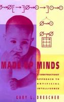 Made-Up Minds: A Constructivist Approach to Artificial Intelligence (Artificial Intelligence) 0262517086 Book Cover