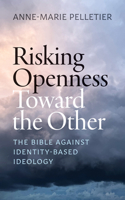 Risking Openness Toward the Other: The Bible Against Identity-Based Ideology B0H1PRF9L8 Book Cover