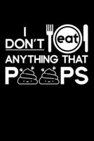 I Don't Eat Anything That Poops: Lined A5 Notebook for Chemistry Journal 1693609061 Book Cover