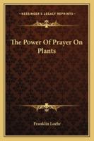The Power Of Prayer On Plants 1162978449 Book Cover