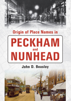 Origin of Placenames in Peckham and Nunhead 1848682247 Book Cover