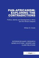 Pan-Africanism: Exploring the Contradictions: Politics, Identity and Development in Africa and the African Diaspora 1138205249 Book Cover