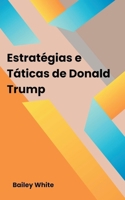 Estratégias e Táticas de Donald Trump (Portuguese Edition) B0CWJ4J7P9 Book Cover